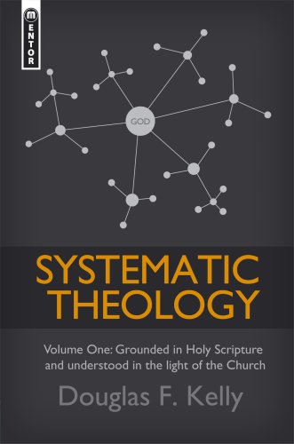 Systematic Theology: Volume 1 By Douglas F. Kelly (9781845503864 ...