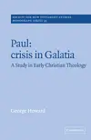 Paul: Crisis in Galatia: A Study in Early Christian Theology