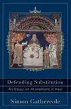 Defending Substitution: An Essay on Atonement in Paul