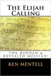 The Elijah Calling: The Hidden and Revealed Messiah