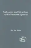 Cohesion and Structure in the Pastoral Epistles 