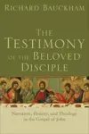 The Testimony of the Beloved Disciple: Narrative, History, and Theology in the Gospel of John