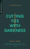Cutting Ties with Darkness: 2 Corinthians