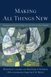 Making All Things New: Inaugurated Eschatology for the Life of the Church