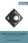 From Chaos to Cosmos: Creation to New Creation