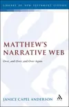 Matthew's Narrative Web: Over, and Over, and Over Again