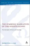 The Symbolic Narratives of the Fourth Gospel: The Interplay of Form and Meaning