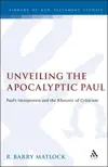 Unveiling the Apocalyptic Paul: Paul's Interpreters and the Rhetoric of Criticism