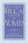 Recovering Biblical Ministry by Women: An Exegetical Response to Traditionalism and Feminism