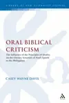 Oral Biblical Criticism: The Influence of the Principles of Orality on the Literary Structure of Paul's Epistle to the Philipians