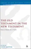 The Old Testament in the New Testament: Essays in Honour of J.L. North