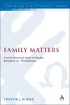 Family Matters: A Socio-Historical Study of Kinship Metaphors in 1 Thessalonians