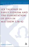 Lex Talionis in Early Judaism and the Exhortation of Jesus in Matthew 5.38-42