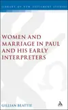 Women and Marriage in Paul and His Early Interpreters