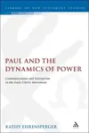 Paul and the Dynamics of Power: Communication and Interaction in the Early Christ-Movement