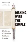 Making Wise the Simple: The Torah in Christian Faith and Practice