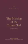 The Mission of the Triune God: A Theology of Acts