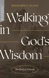 Walking in God’s Wisdom: The Book of Proverbs