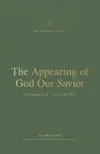 The Appearing of God Our Savior: A Theology of 1 and 2 Timothy and Titus