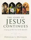 The Story of Jesus Continues: A Survey of the Acts of the Apostles