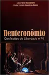 Deuterônomio: Confissões de liberdade e fé