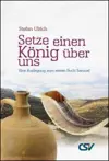 Setze einen König über uns: Eine Auslegung zum ersten Buch Samuel