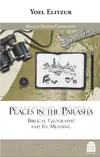 Places in the Parasha: Biblical Geography and Its Meaning