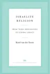 Israelite Religion: From Tribal Beginnings to Scribal Legacy