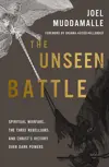 The Unseen Battle: Spiritual Warfare, the Three Rebellions, and Christ's Victory Over Dark Powers