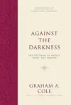 Against the Darkness: The Doctrine of Angels, Satan, and Demons