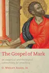 The Gospel of Mark: An Exegetical and Theological Commentary for Preaching