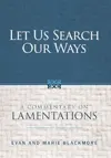 Let Us Search Our Ways: A Commentary on Lamentations