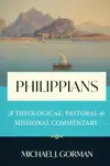 Philippians: A Theological, Pastoral, and Missional Commentary