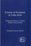 Echoes Of Scripture In Luke-acts: Telling The History Of God's People Intertextually (Journal for the Study of the New Testament Supplem)