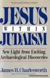 Jesus Within Judaism: New Light from Exciting Archaeological Discoveries