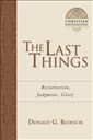 The Last Things: Resurrection, Judgment, Glory (Christian Foundations)