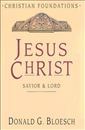 Jesus Christ: Savior & Lord (Christian Foundations)