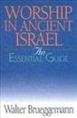 Worship In Ancient Israel: The Essential Guide