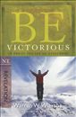 Be Victorious (Revelation): In Christ You Are an Overcomer 